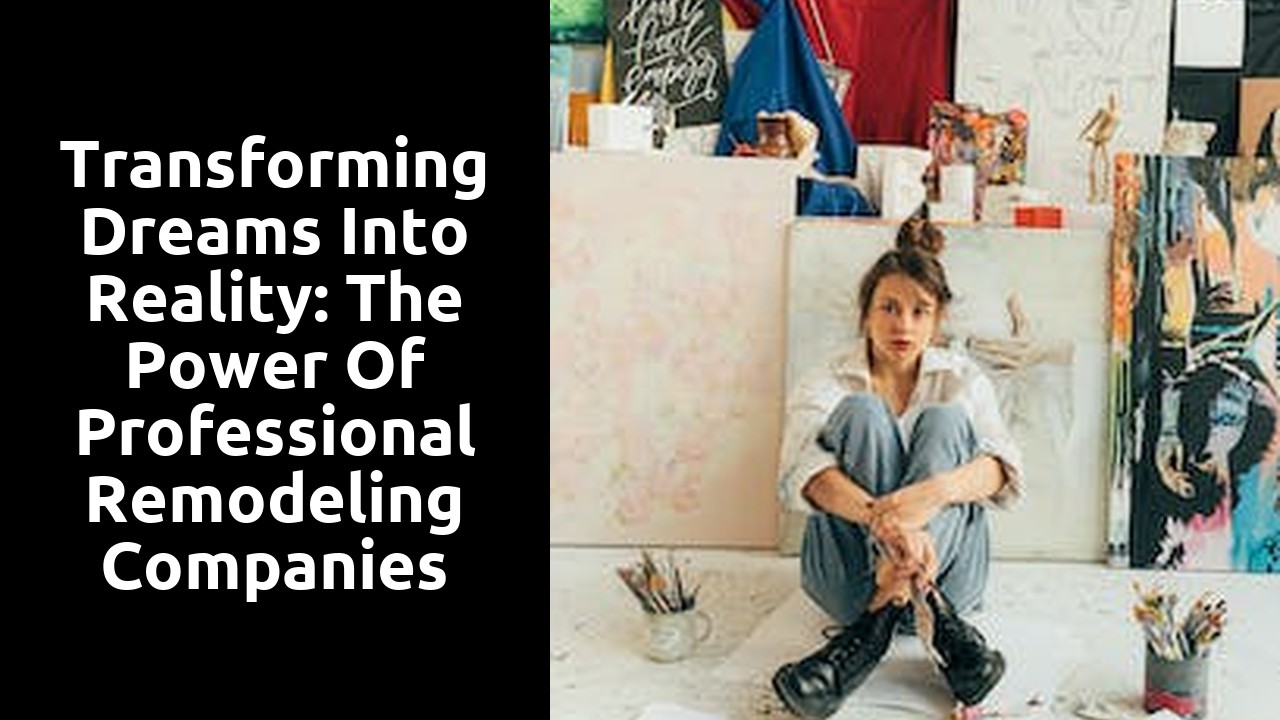 Transforming Dreams Into Reality: the Power of Professional Remodeling Companies